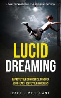 Lucid Dreaming : Improve Your Confidence, Conquer Your Fears, Solve Your Problems (Learn from dreams for Spiritual Growth)