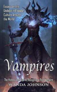 Vampires : The History and Tips to Recognize a Real Vampire (Essays on the Undead in Popular Culture around the World)