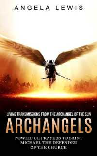 Archangels : Living Transmissions from the Archangel of the Sun (Powerful Prayers to Saint Michael the Defender of the Church)