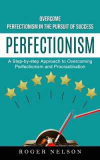 Perfectionism : Overcome Perfectionism in the Pursuit of Success (A Step-by-step Approach to Overcoming Perfectionism and Procrastination)