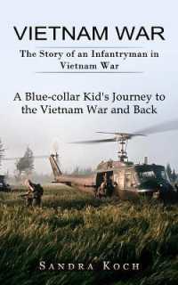 Vietnam War : The Story of an Infantryman in Vietnam War (A Blue-collar Kid's Journey to the Vietnam War and Back)