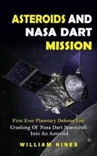 Asteroids and Nasa Dart Mission : First Ever Planetary Defense Test (Crashing of Nasa Dart Spacecraft into an Asteroid): First Ever Planetary Defense Test (Crashing of Nasa Dart Spacecraft into an Asteroid)