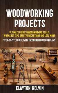 Woodworking Projects : Ultimate Guide to Woodworking Tools, Workshop Tips, Safety Precautions and Lots More (Step-by-step Guide with Indoor and Outdoor Plans)