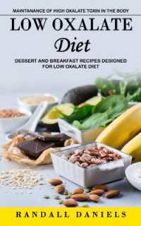 Low Oxalate Diet : Maintanance of High Oxalate Toxin in the Body (Dessert and Breakfast Recipes Designed for Low Oxalate Diet)