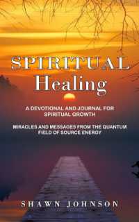 Spiritual Healing : A Devotional and Journal for Spiritual Growth (Miracles and Messages from the Quantum Field of Source Energy)