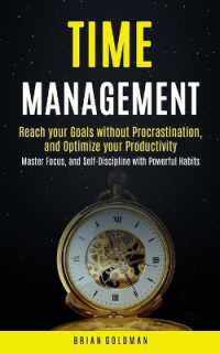 Time Management : Reach your Goals without Procrastination and Optimize your Productivity (Master Focus, and Self-Discipline with Powerful Habits)