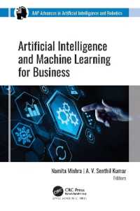 Artificial Intelligence and Machine Learning for Business (Aap Advances in Artificial Intelligence and Robotics)