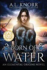 Born of Water : An Elemental Origins Novel (Elemental Origins)