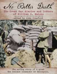 No Better Death : The Great War Diaries and Letters of William G. Malone - the Moving Story of a Great New Zealand Commander at Gallipoli