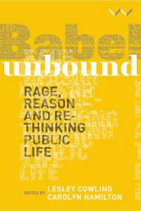 Babel Unbound : Rage, Reason and Rethinking Public Life