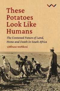 These Potatoes Look Like Humans : The Contested Future of Land, Home and Death in South Africa