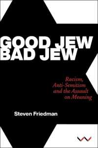 Good Jew， Bad Jew : Racism， Anti-Semitism and the Assault on Meaning