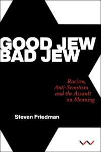 Good Jew， Bad Jew : Racism， Anti-Semitism and the Assault on Meaning