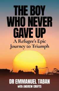 The Boy Who Never Gave Up : A Refugee's Epic Journey to Triumph