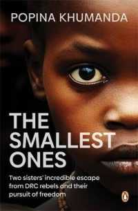 The Smallest Ones : Two Sisters' Escape from DRC Rebels and Their Pursuit of Freedom