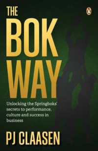 The Bok Way : Unlocking the Springboks' secrets to performance, culture and success in business