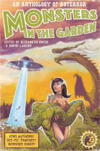 Monsters in the Garden : An Anthology of Aotearoa New Zealand Science Fiction and Fantasy