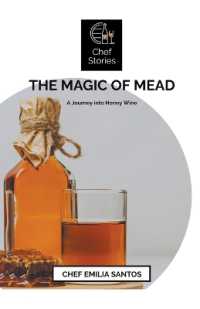 The Magic of Mead : A Journey into Honey Wine