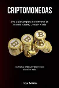Criptomonedas : Una guía completa para invertir en bitcoin, altcoin, litecoin y más (Guía para entender el litecoin, bitcoin y más.)