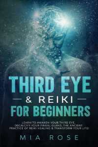 Third Eye & Reiki for Beginners : Learn to awaken your Third Eye, Decalcify your Pineal Gland, the Ancient Practice of Reiki Healing & Transform your Life!