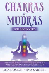 Chakras & Mudras for Beginners : Mudras for Balancing and Awakening Chakras: The Powerful Personalized Meditation Guide, Cleanse and Activate Your 7 Chakras, Feel Energized: THE POWER TO CHANGE YOUR LIFE IS LITERALLY IN YOUR HANDS!