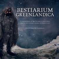 Bestiarium Greenlandica : A compendium of the mythical creatures, spirits, and strange beings of Greenland (Wool of Bat)