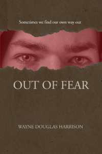Out of Fear : Sometimes we find our own way out (Journeys of Courage)