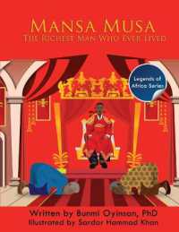 Mans Musa : The Richest Man Who Ever Lived (Legends of Africa)