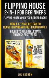 Flipping House 2 in 1 for Beginners : Flipping House When You're Dead Broke + How a 17-Year-Old Can Do House Flipping without Losing Money - 9 Rules to Rule Real Estate to Reach Positive ROI