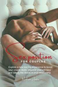 Sex Position for Couples : Explore a new sex life experience to boost your couple libido, improve your intimacy and satisfy the desire in your relationship