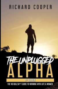 The Unplugged Alpha (2nd Edition): The No Bullsh*t Guide to Winning with Life & Women （2ND）