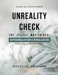 Unreality Check : The Mindful Way to Heal Depersonalization and Derealization