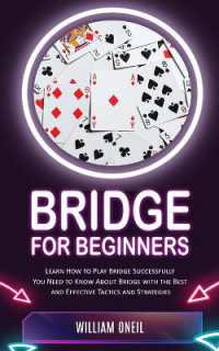 Bridge for Beginners : Learn How to Play Bridge Successfully (You Need to Know about Bridge with the Best and Effective Tactics and Strategies)