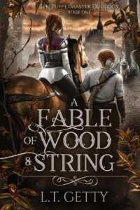 A Fable of Wood and String (The Puppetmaster Duology") 〈1〉
