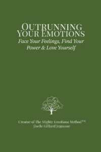 Outrunning Your Emotions: Face Your Feelings, Find Your Power & Love Yourself