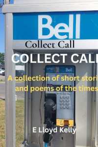 Collect Call : A compilation of short stories and poems of the times