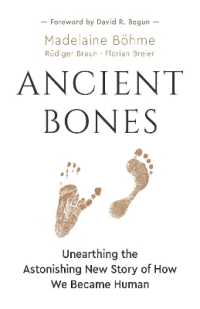 Ancient Bones : Unearthing the Astonishing New Story of How We Became Human
