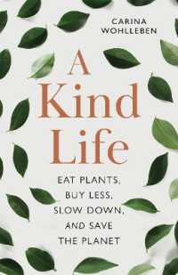 A Kind Life : Eat Plants, Buy Less, Slow Down—and Save the Planet