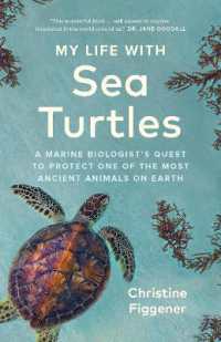My Life with Sea Turtles : A Marine Biologist's Quest to Protect One of the Most Ancient Animals on Earth