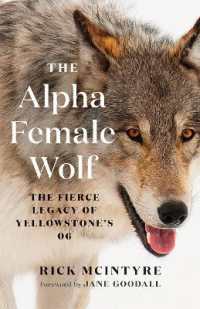 The Alpha Female Wolf : The Fierce Legacy of Yellowstone's 06 (The Alpha Wolves of Yellowstone Series)