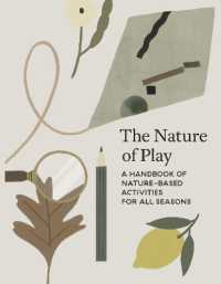 The Nature of Play : A Handbook of Nature-Based Activities for all Seasons