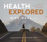 Health Explored : A Journey in Happiness, Healing and Humanity