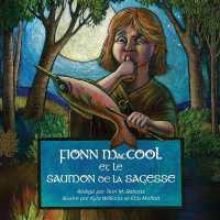 Fionn MacCool et le saumon de la sagesse : Un conte traditionnel au sujet d'un héros gaélique présenté sous forme de conte participatif （2ND）