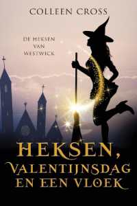 Heksen, Valentijnsdag en een vloek : een paranormale detectiveroman (de Heksen Van Westwick)