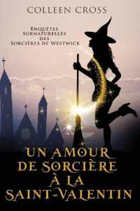 Un amour de sorcière à la Saint-Valentin : Une Petite Enquête des Sorcières de Westwick (Les Petites Enquêtes Surnaturelles Des Sorcières de Westwick)