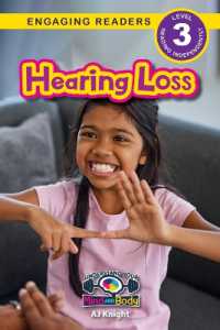 Hearing Loss : Understand Your Mind and Body (Engaging Readers， Level 3) (Understand Your Mind and Body)