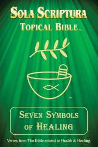 Seven Symbols of Healing : Sola Scriptura Topical Bible (Sola Scriptura - Seven Symbols)