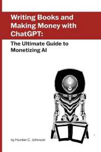 Writing Books and Making Money with ChatGPT : The Ultimate Guide to Monetizing AI