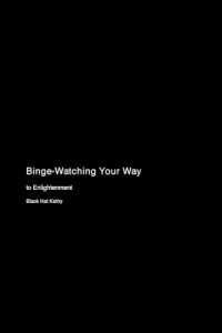 Binge-Watching Your Way to Enlightenment
