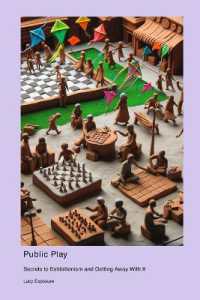 Public Play : Secrets to Exhibitionism and Getting Away with It